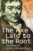 THE AXE LAID TO THE ROOT The Story of Robert Wedderburn