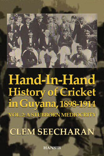 HAND-IN-HAND HISTORY OF CRICKET IN GUYANA, 1898-1914