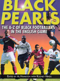 BLACK PEARLS The A-Z of Black Footballers in the English Game
