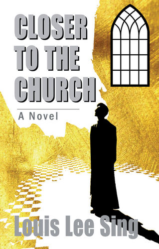 CLOSER TO THE CHURCH: A Novel
