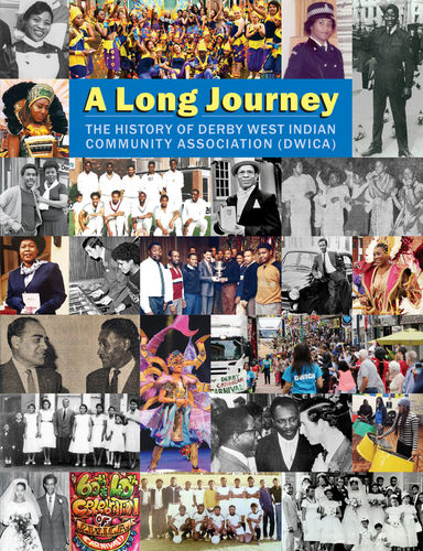 A LONG JOURNEY: The History of the Derby West Indian Community Association (DWICA)