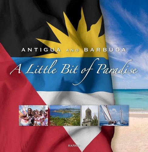 ANTIGUA AND BARBUDA: A Little Bit of Paradise - Softcover