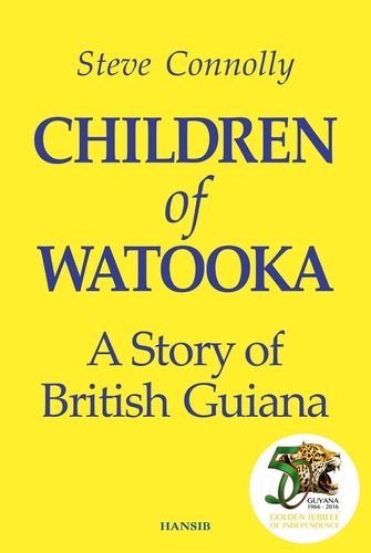 CHILDREN OF WATOOKA: A Story of British Guiana